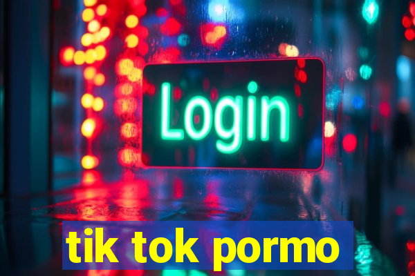 tik tok pormo